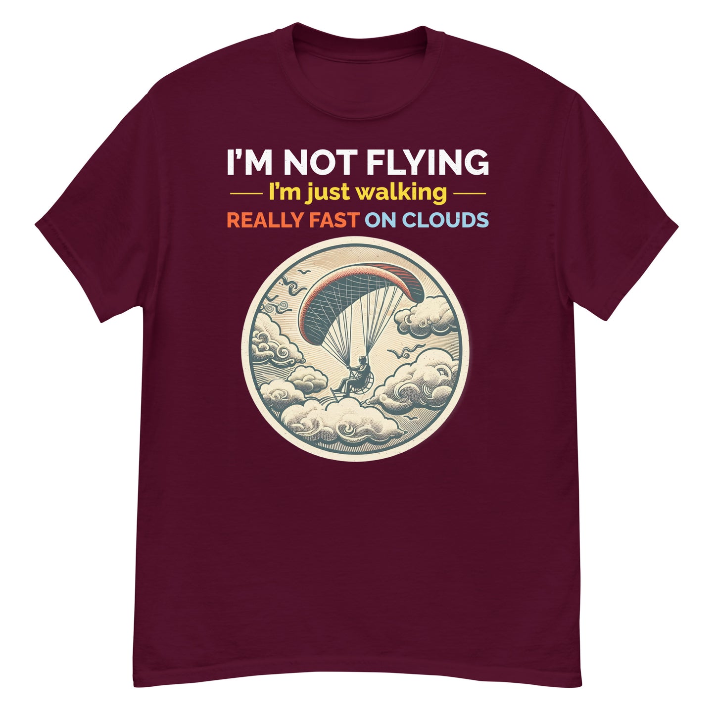 No estoy volando, solo estoy caminando muy rápido en las nubes - Camiseta de paramotor