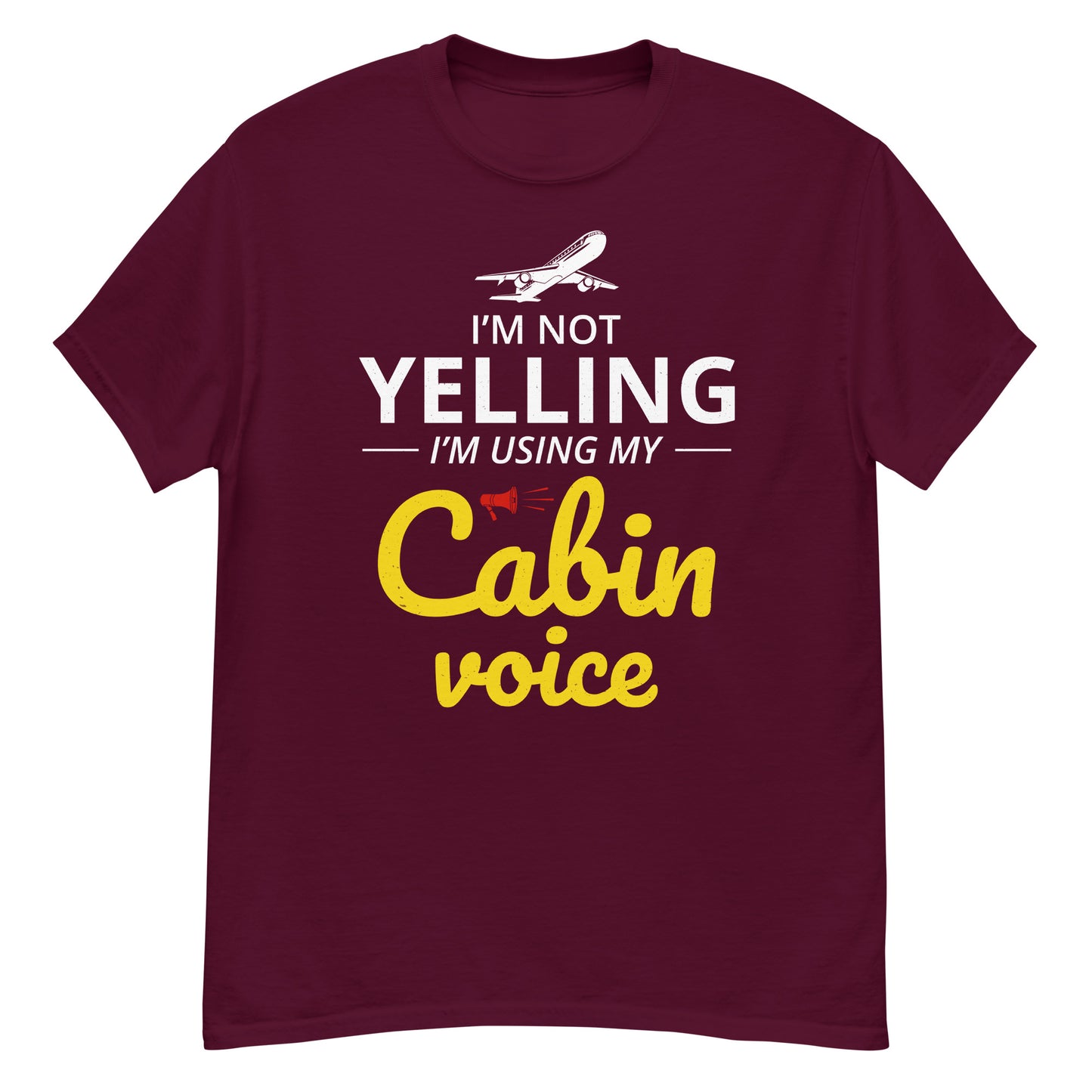 Flight Attendant T-Shirt: "I'm Not Yelling, I'm Using My Cabin Voice"