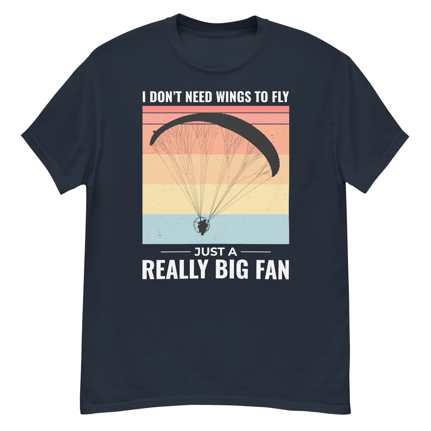 Paramotoring T-Shirt: Ich brauche keine Flügel zum Fliegen, bin nur ein wirklich großer Fan