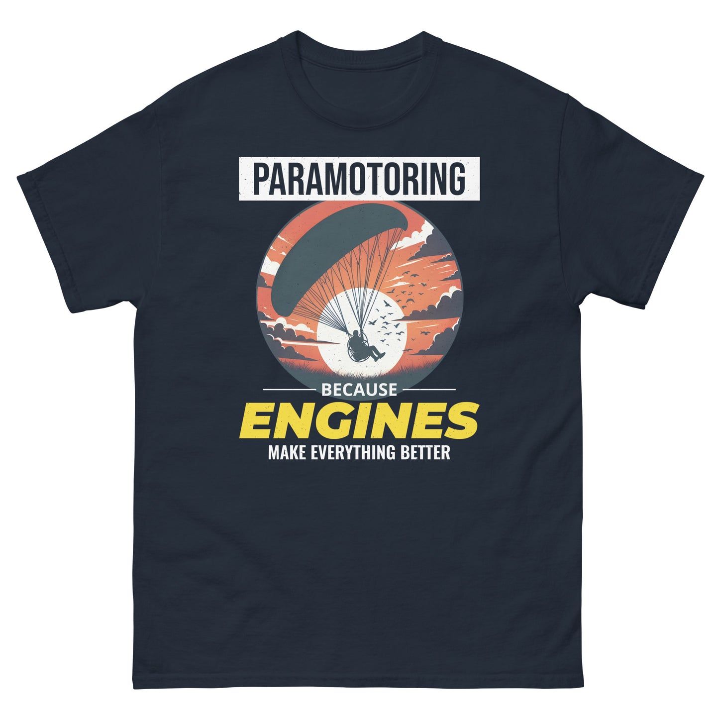 Paramotoring T-Shirt: Weil Motoren alles besser machen