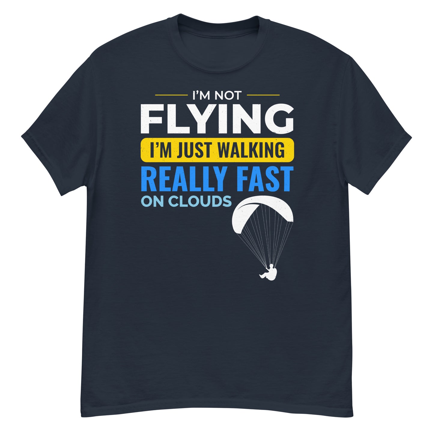 Paramotoring T-Shirt: Ich fliege nicht, sondern laufe nur schnell auf Wolken