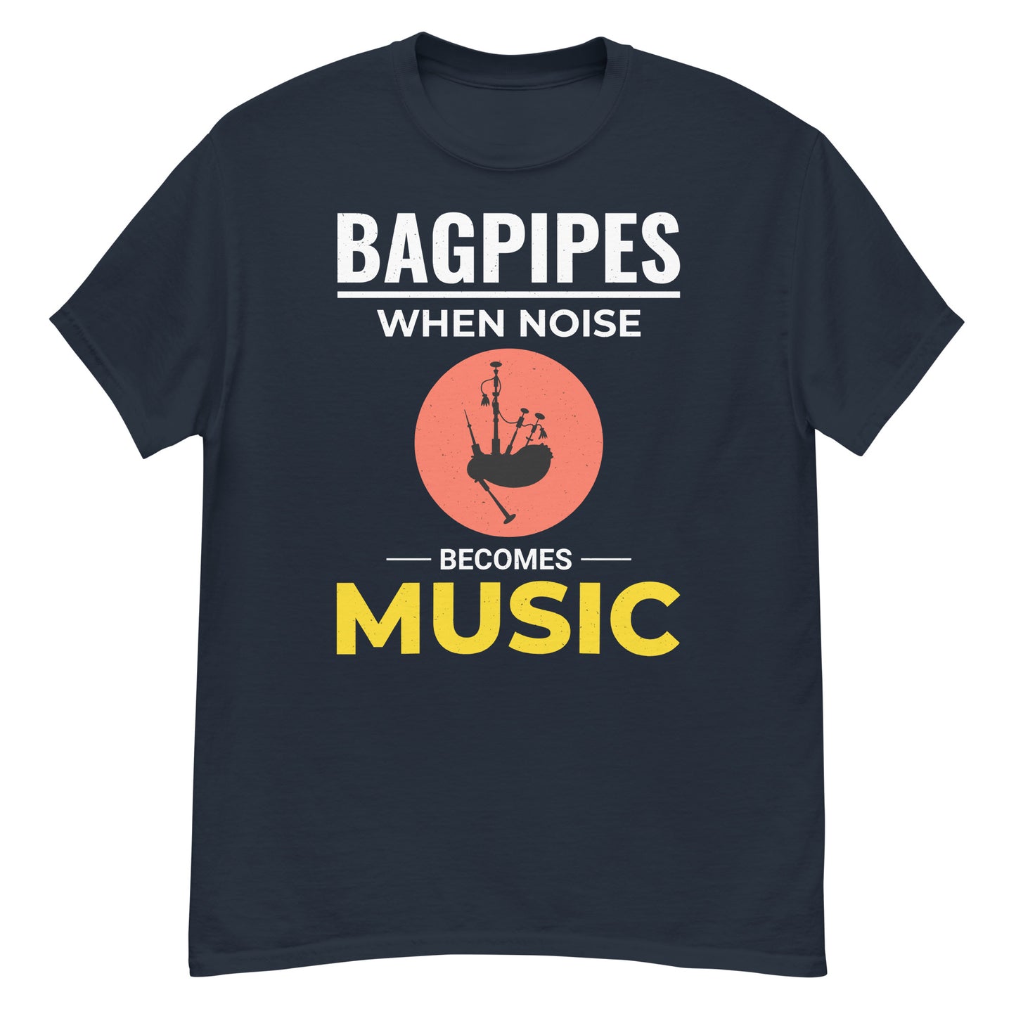 Celebrate Scottish Culture with Our Bagpipes T-Shirt - When Noise Becomes Music