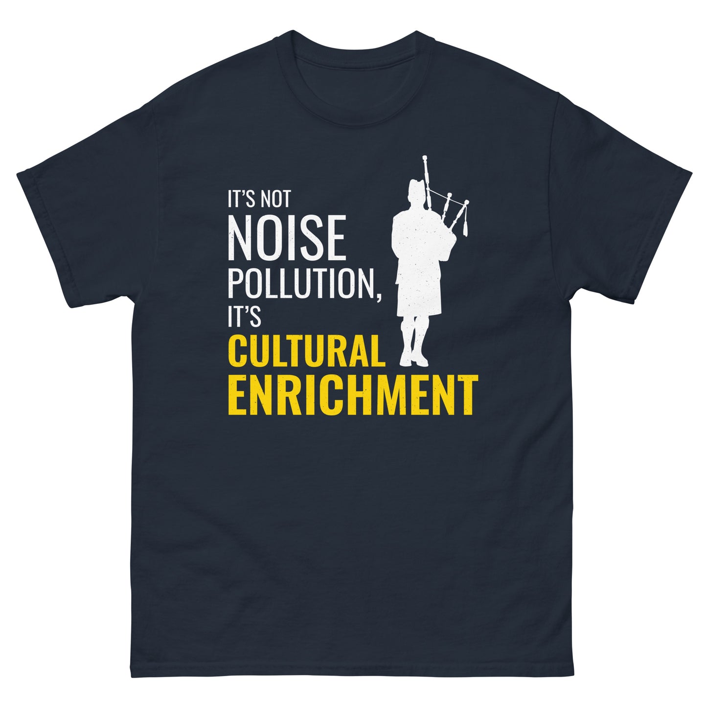 Bagpipe T-Shirt: It's Not Noise Pollution, It's Cultural Enrichment