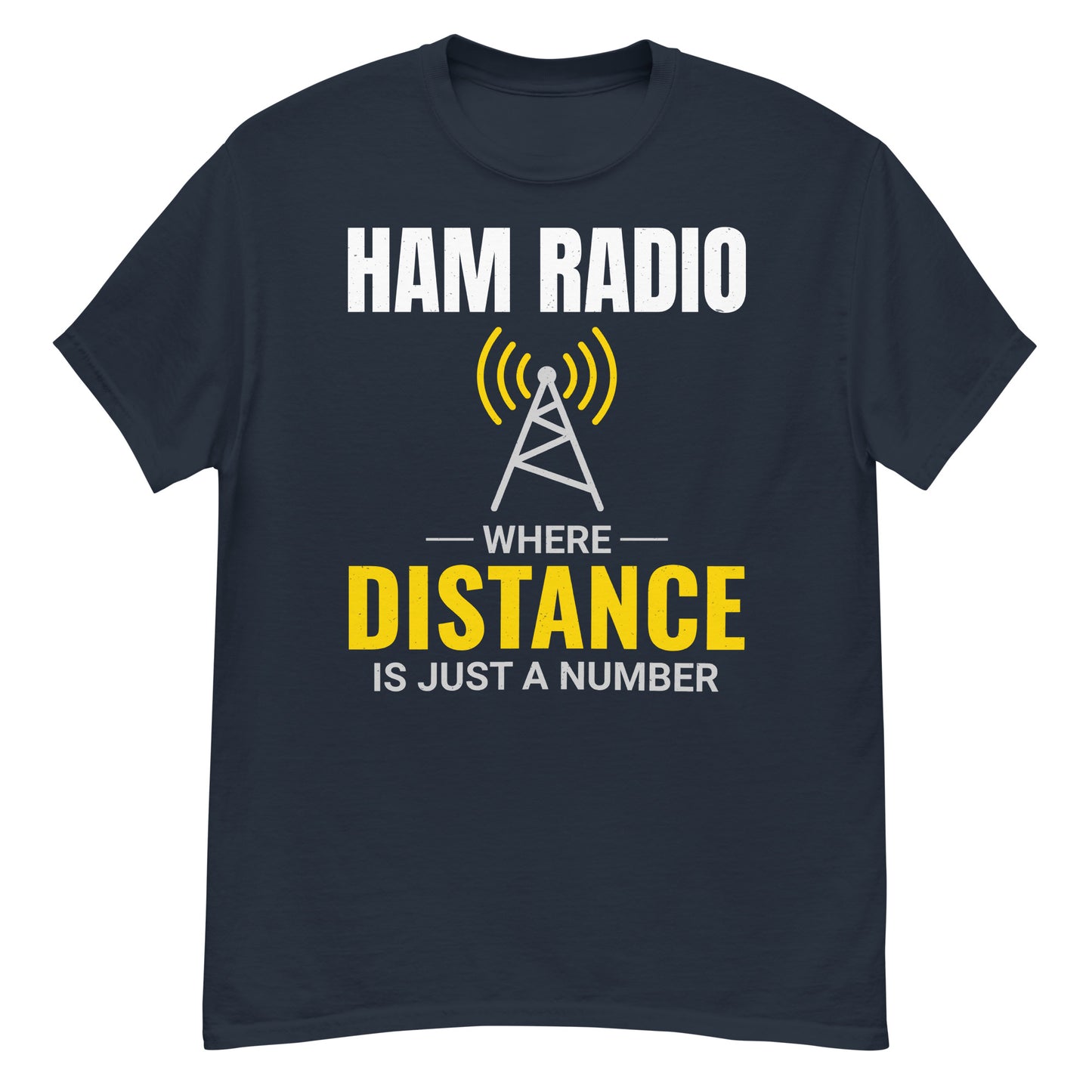 Ham Radio: Where Distance is Just a Number T-Shirt