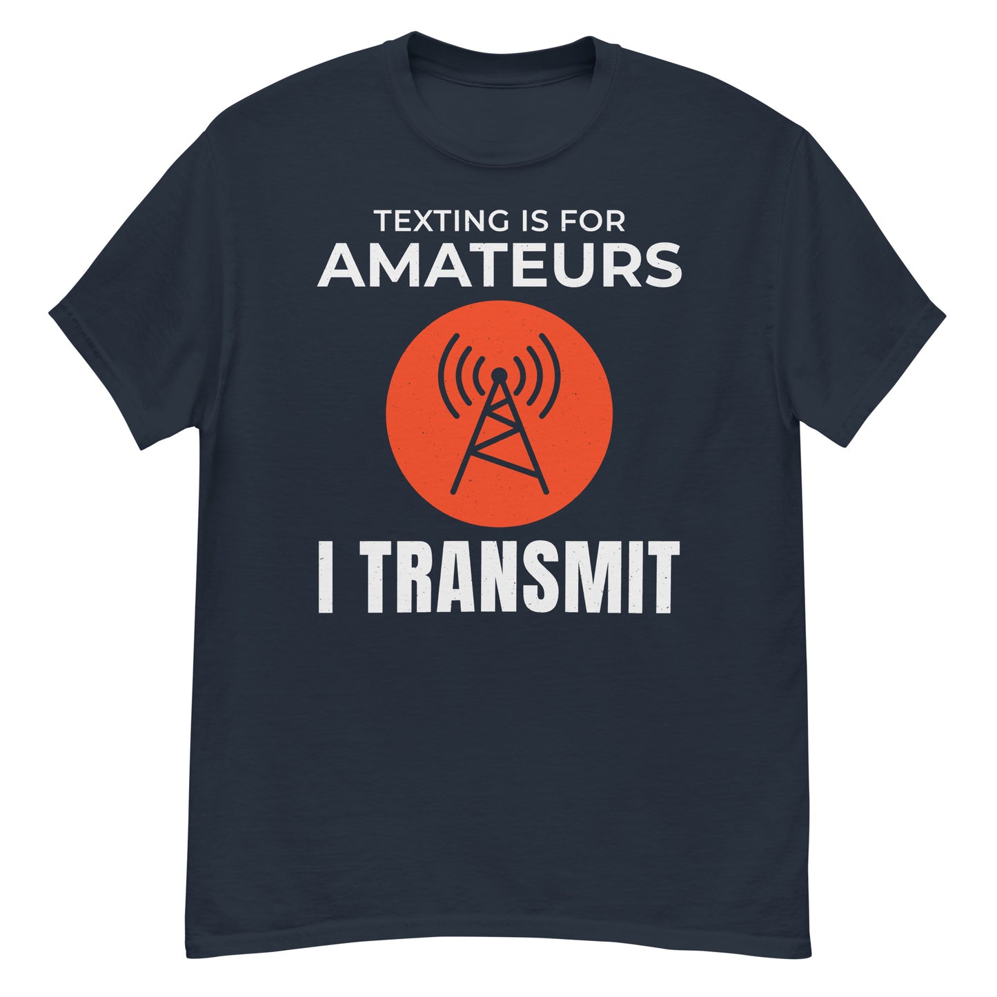 Texting ist für Amateure, ich sende Amateurfunk T-Shirt