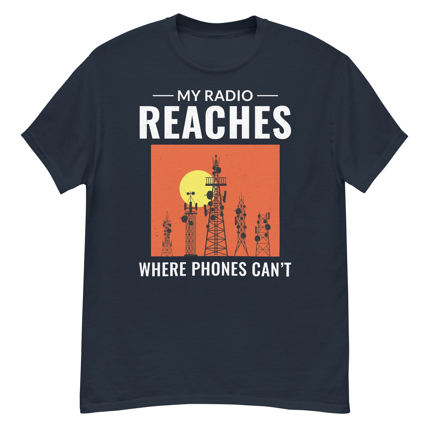 My Radio Reaches Where Phones Can't Ham Radio T-Shirt