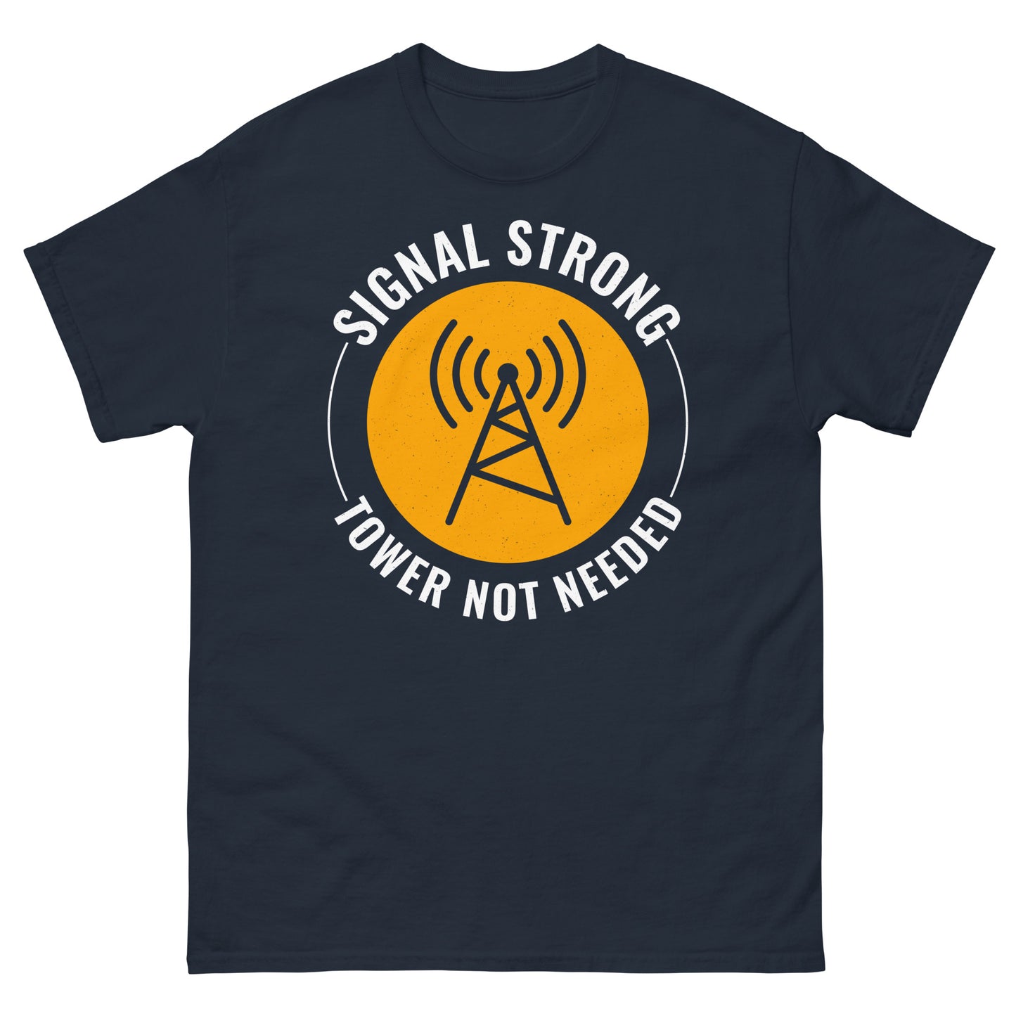 Signal Strong, Tower Not Needed Ham Radio T-Shirt