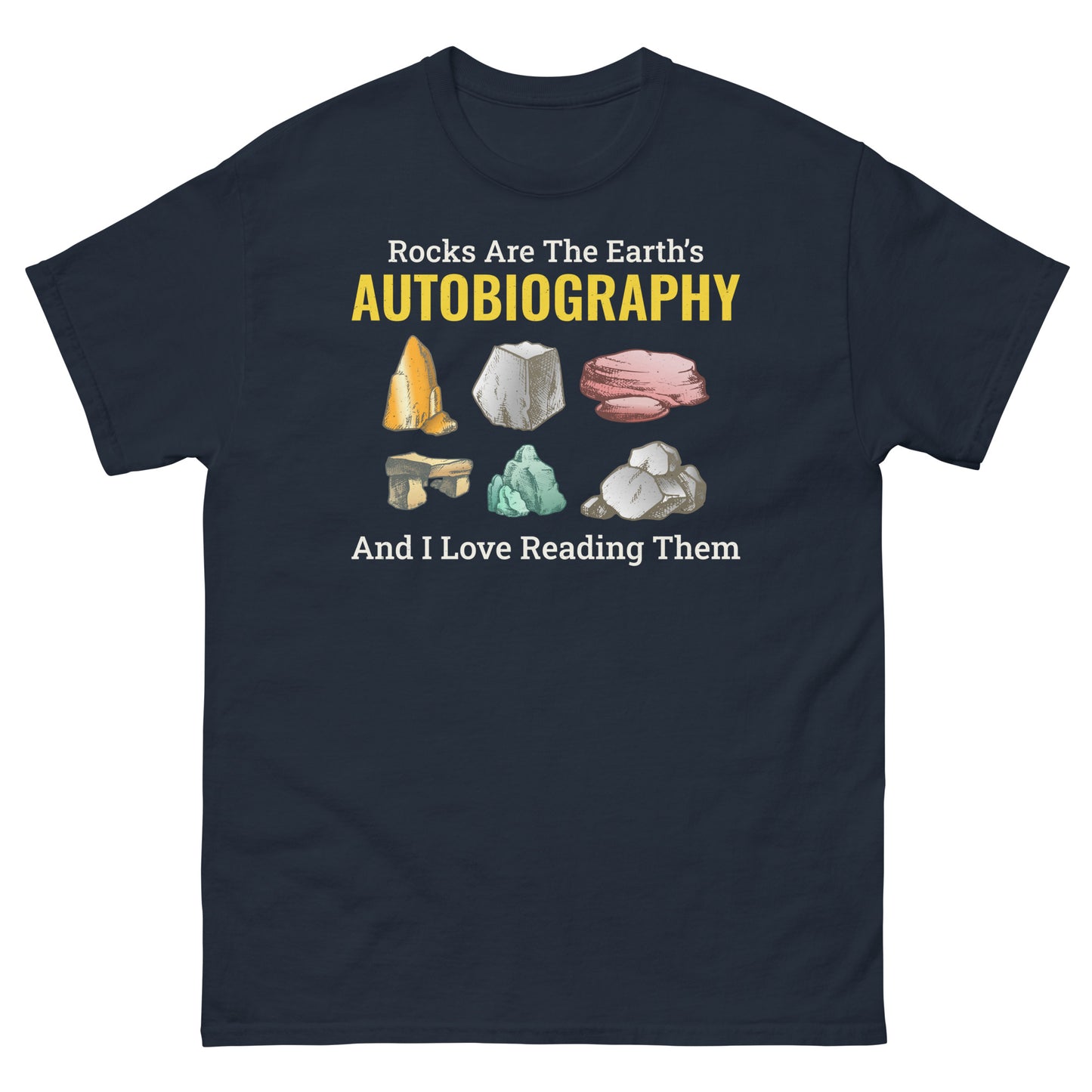 Camiseta de coleccionismo de rocas: Las rocas son la autobiografía de la Tierra y me encanta leerlas