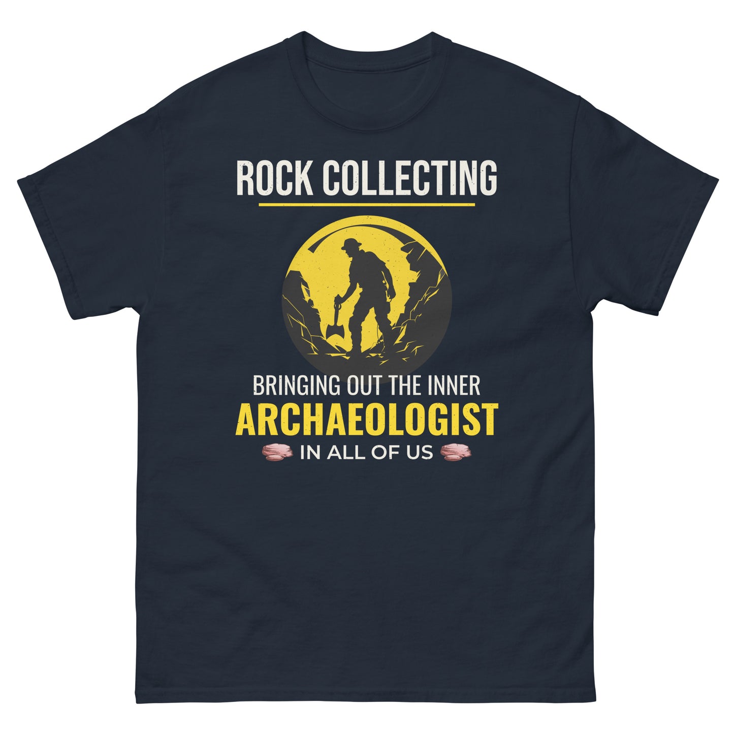 Rock Collecting: Bringing Out the Inner Archaeologist in All of Us T-Shirt