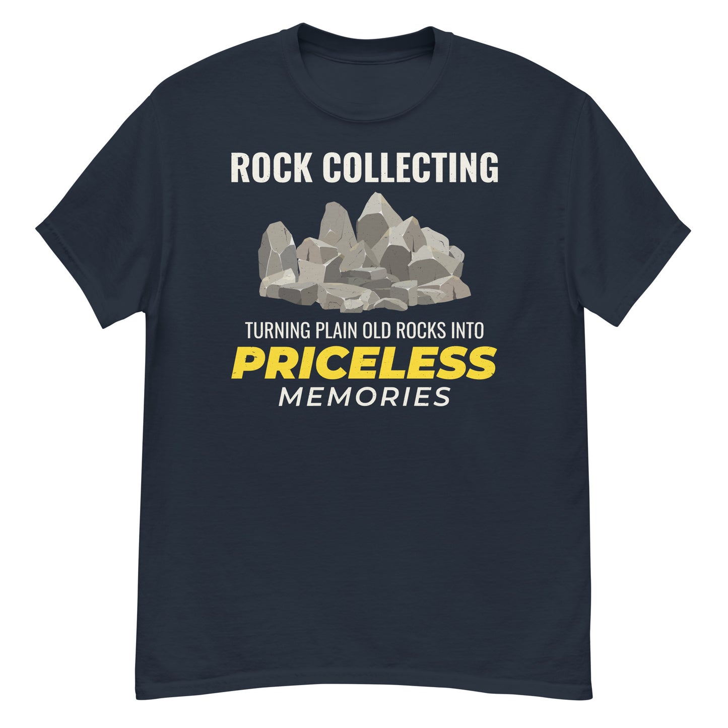 Rock Collecting: Turning Plain Old Rocks into Priceless Memories T-Shirt