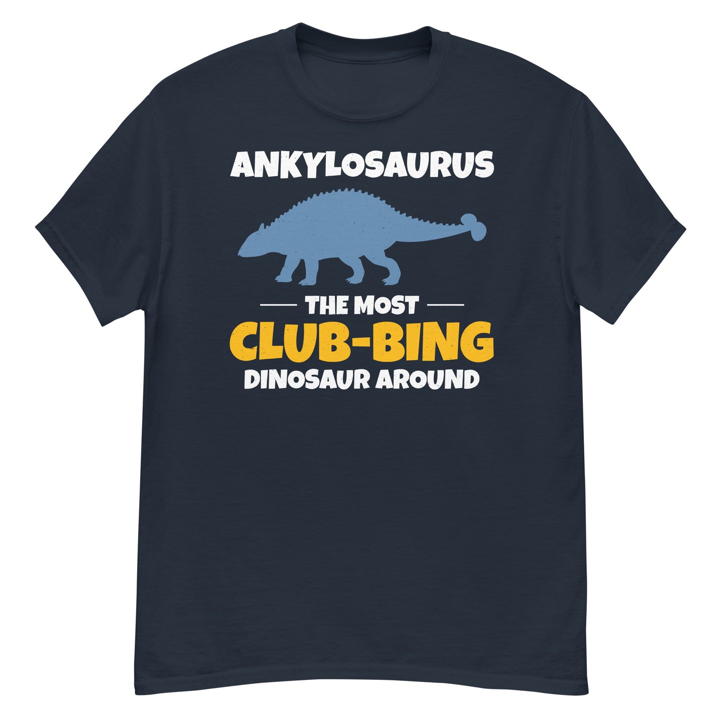 Paleontologist T-Shirt: "Ankylosaurus - The Most Club-bing Dinosaur Around"