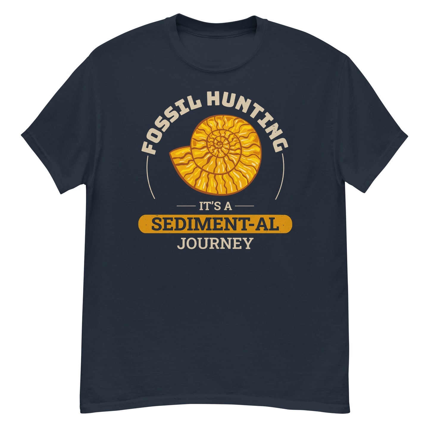 Paleontologist T-Shirt: "Fossil Hunting - It's a Sediment-al Journey"