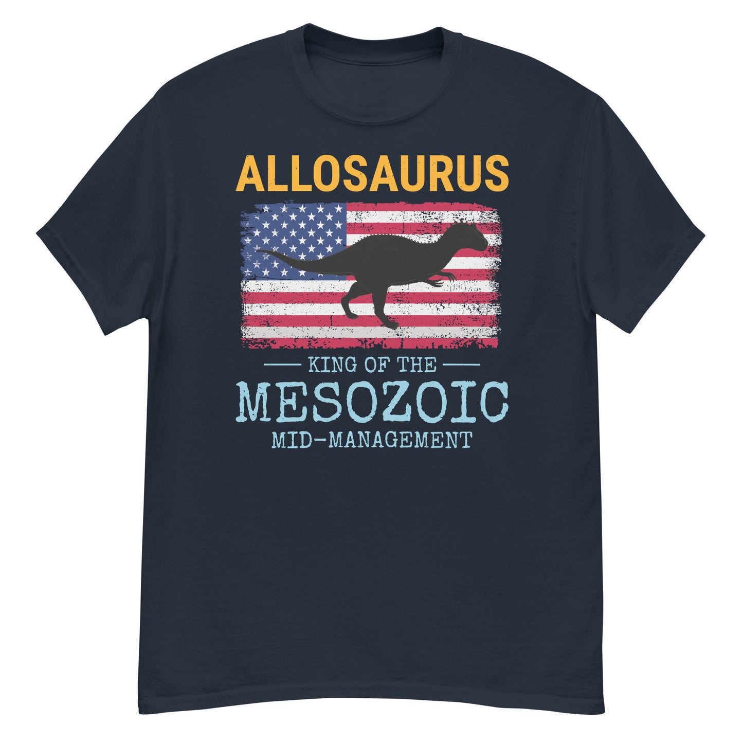 American Flag Dinosaur T-Shirt: "Allosaurus - King of Mesozoic Mid-Management"