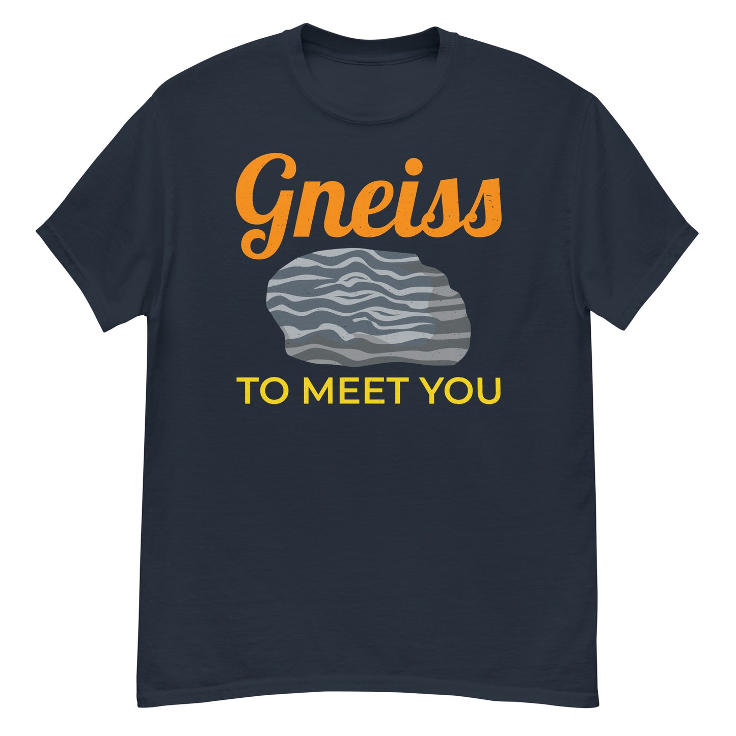 Gneiss to Meet You - Perfect T-Shirt for Mineral and Crystal Collectors