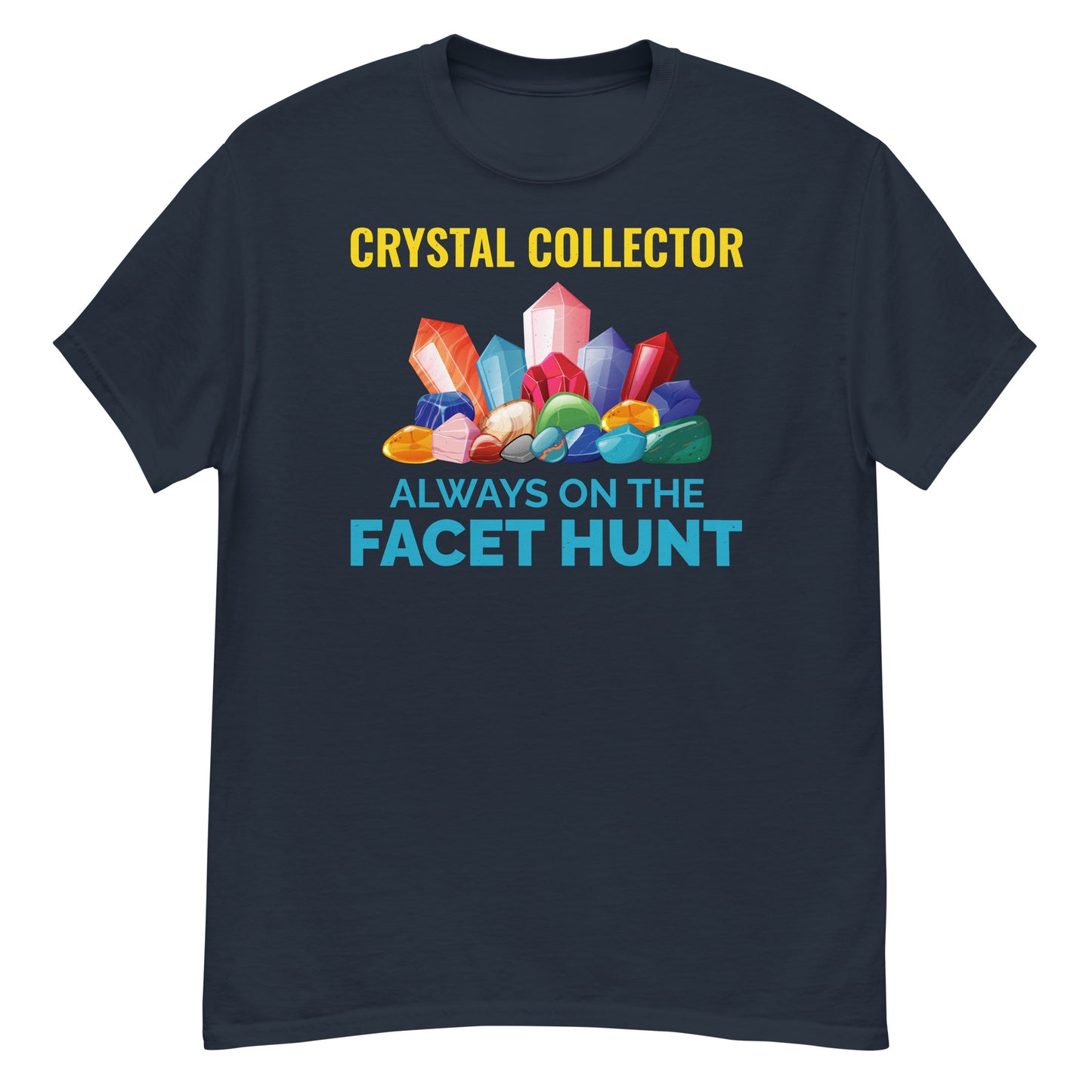 Camiseta Crystal Collector: Always on the Facet Hunt para amantes de los minerales