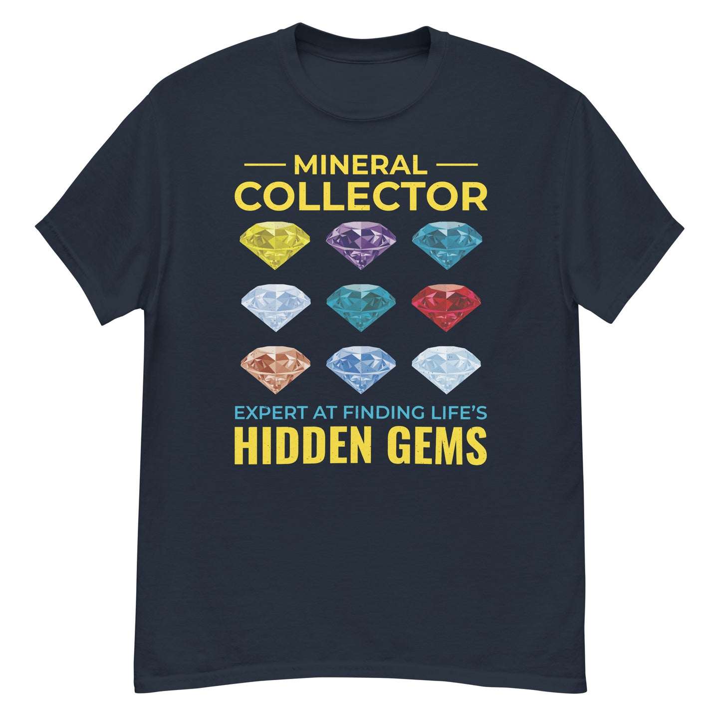 Mineral Collector: Expert at Finding Hidden Gems in Life T-Shirt