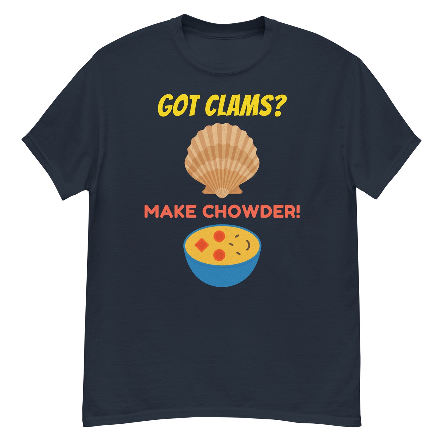 Clam Chowder T-Shirt: Got Clams? Make Chowder!