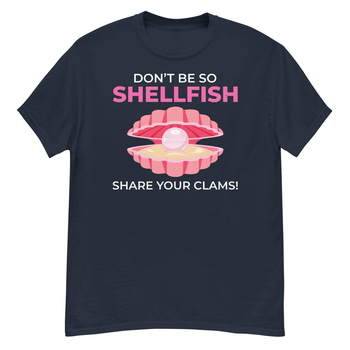 Clam Shell T-Shirt: Don’t Be So Shellfish, Share Your Clams!