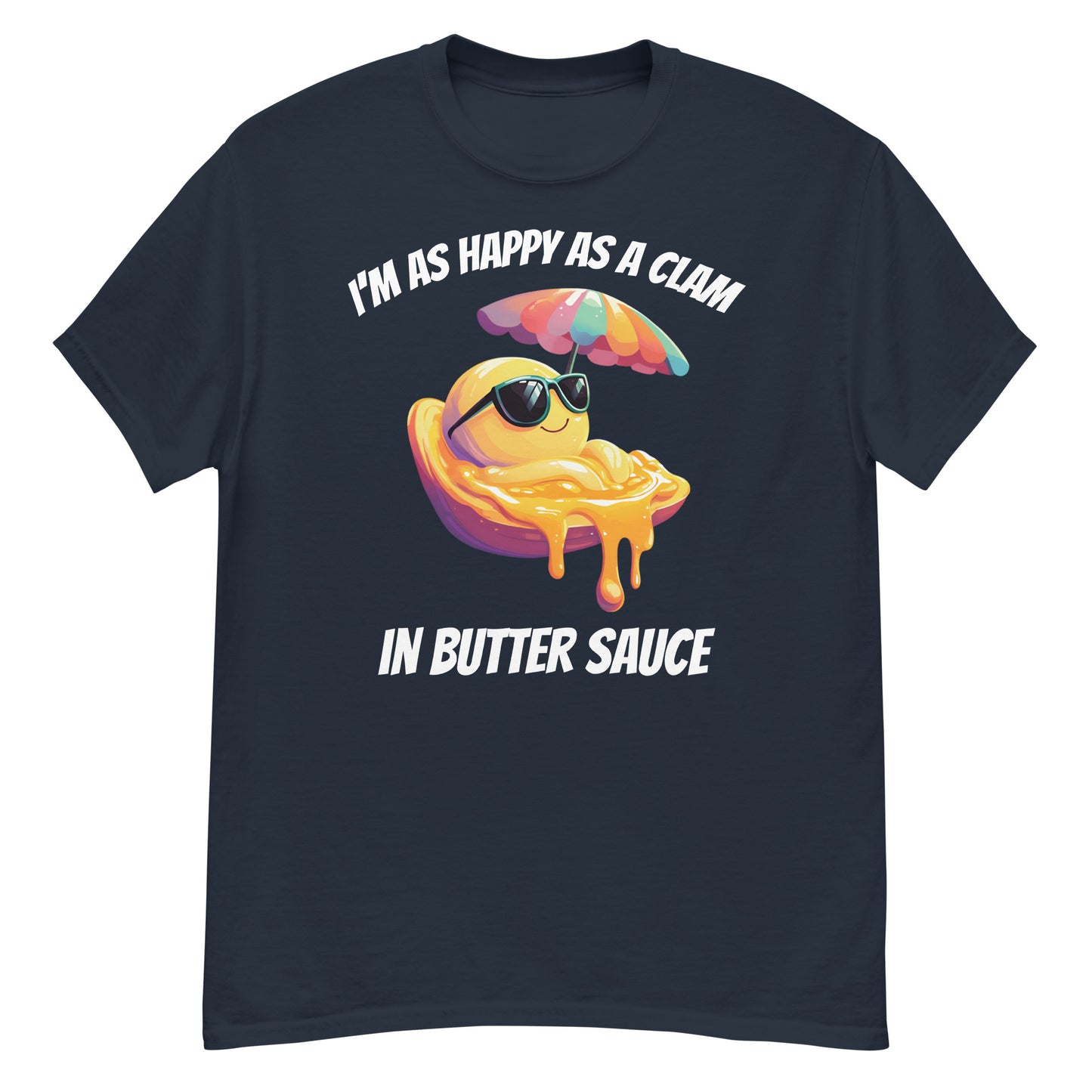 Clam Shell T-Shirt: I'm as Happy as a Clam in Butter Sauce