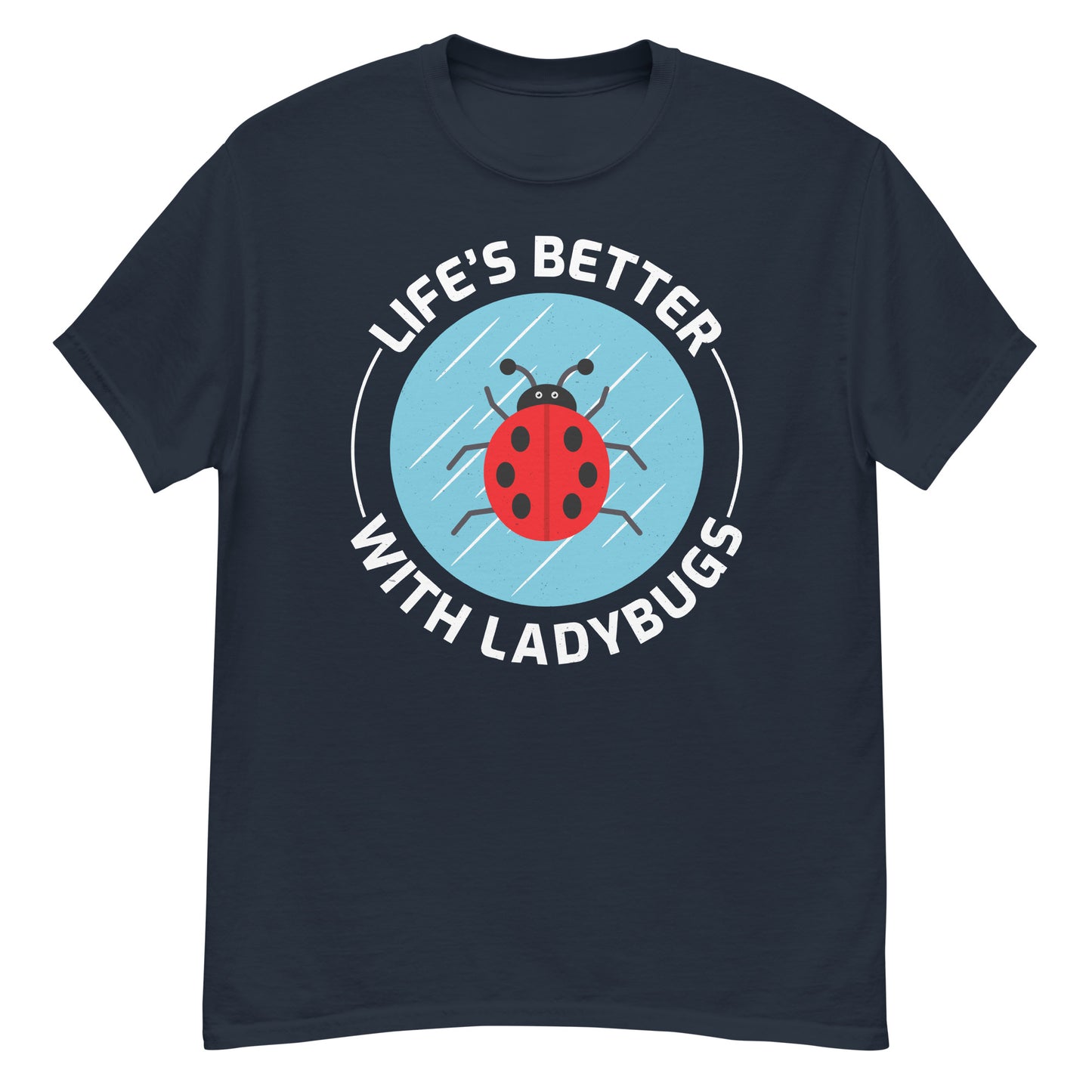 Life's Better with Ladybugs T-Shirt for Nature & Bug Lovers