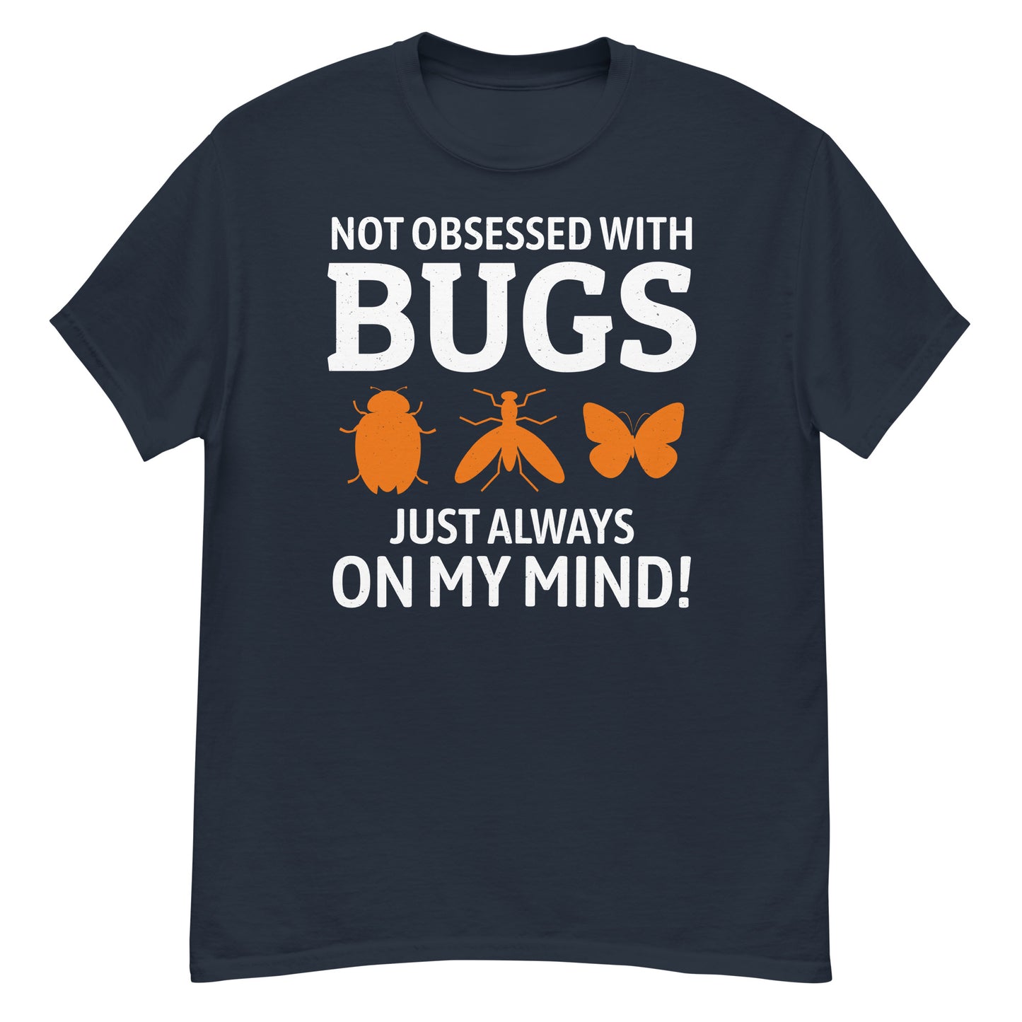 Not Obsessed with Bugs, Just Always on My Mind! Insect Collector T-Shirt