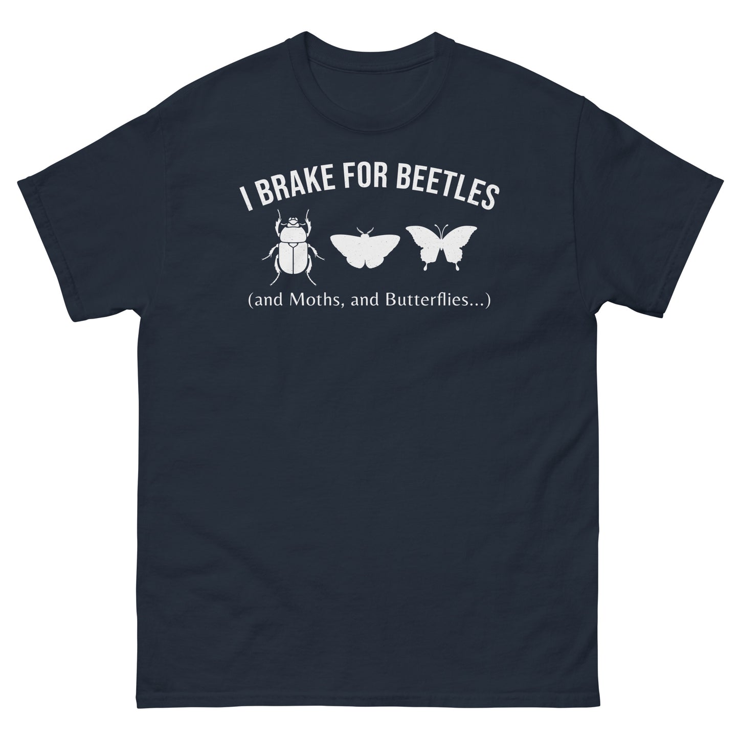 I Brake for Beetles (and Moths, and Butterflies) Insect Collector T-Shirt