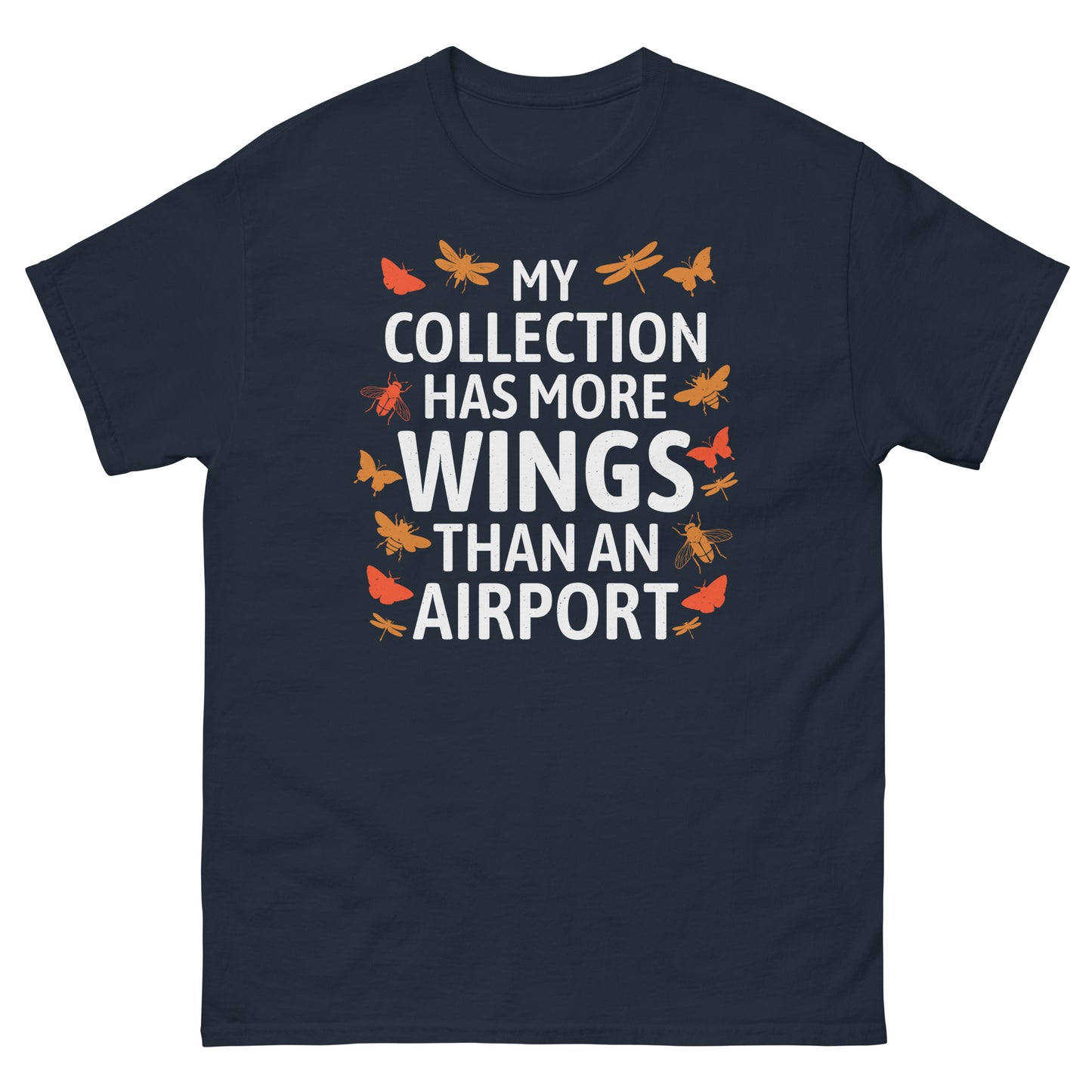 My Collection Has More Wings Than an Airport Insect Collector T-Shirt