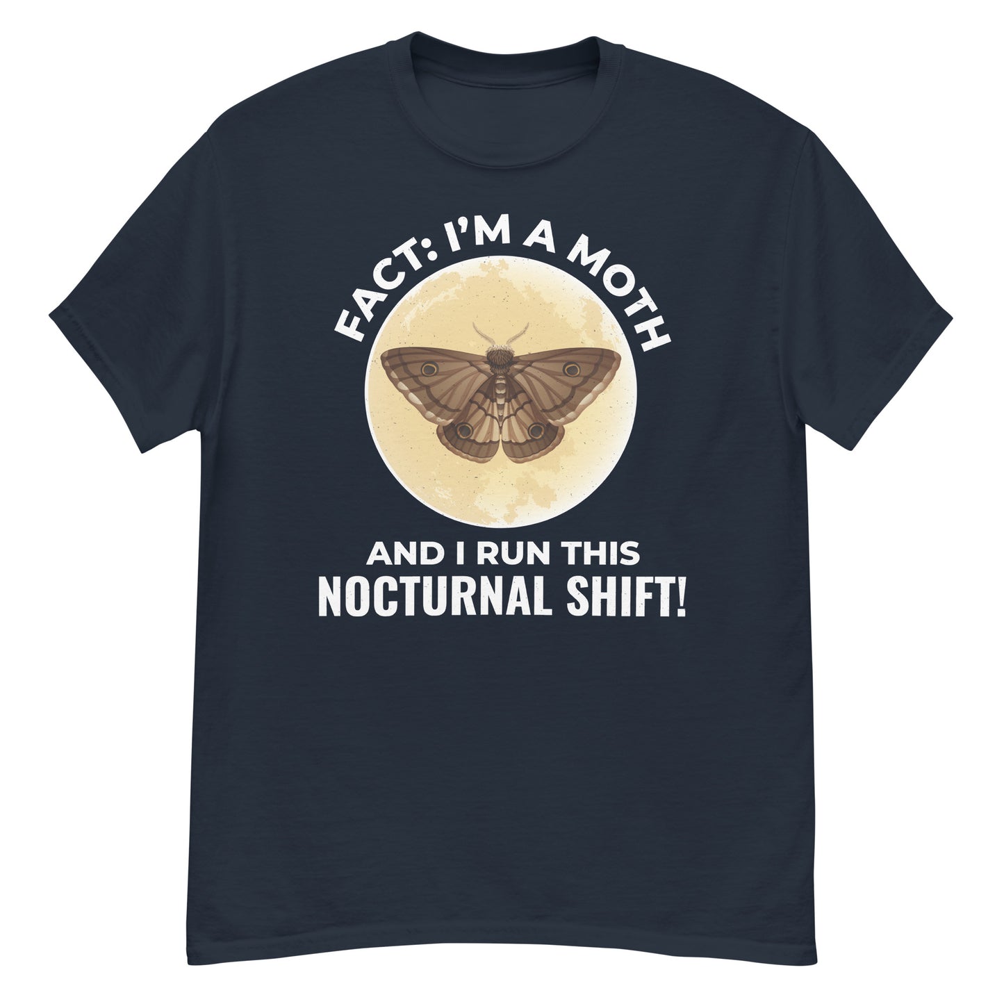 Moth T-Shirt: Fact – I Run This Nocturnal Shift