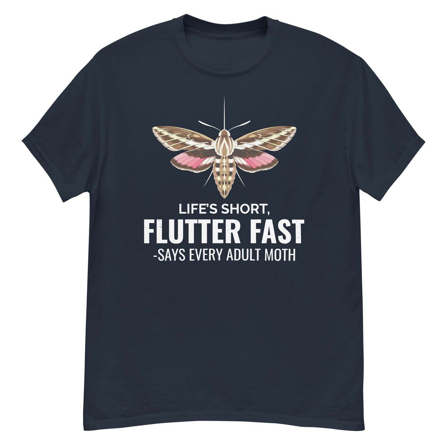 Moth T-Shirt: Life’s Short, Flutter Fast – Says Every Adult Moth