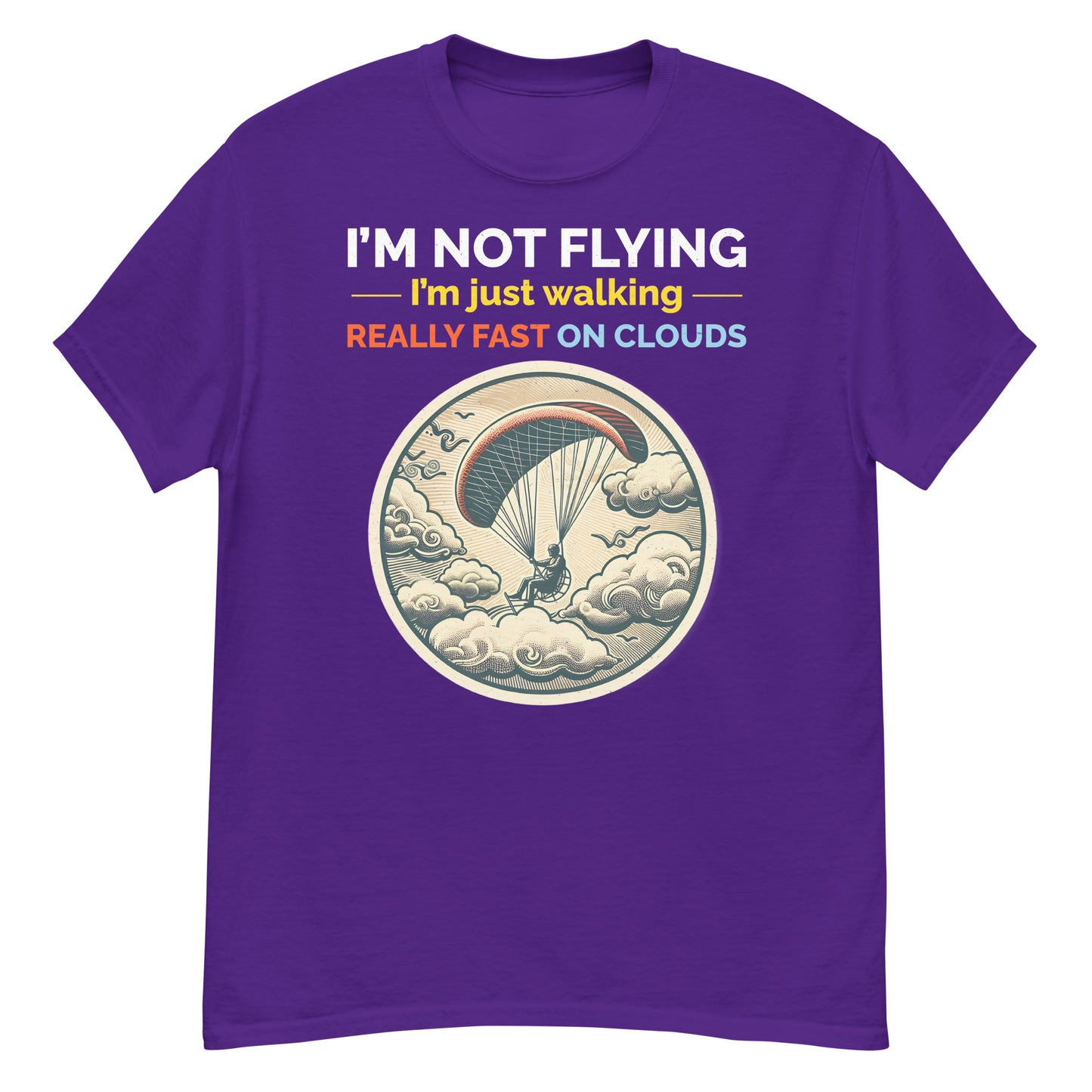 Ich fliege nicht, ich gehe nur richtig schnell auf Wolken - Paramotoring T-Shirt