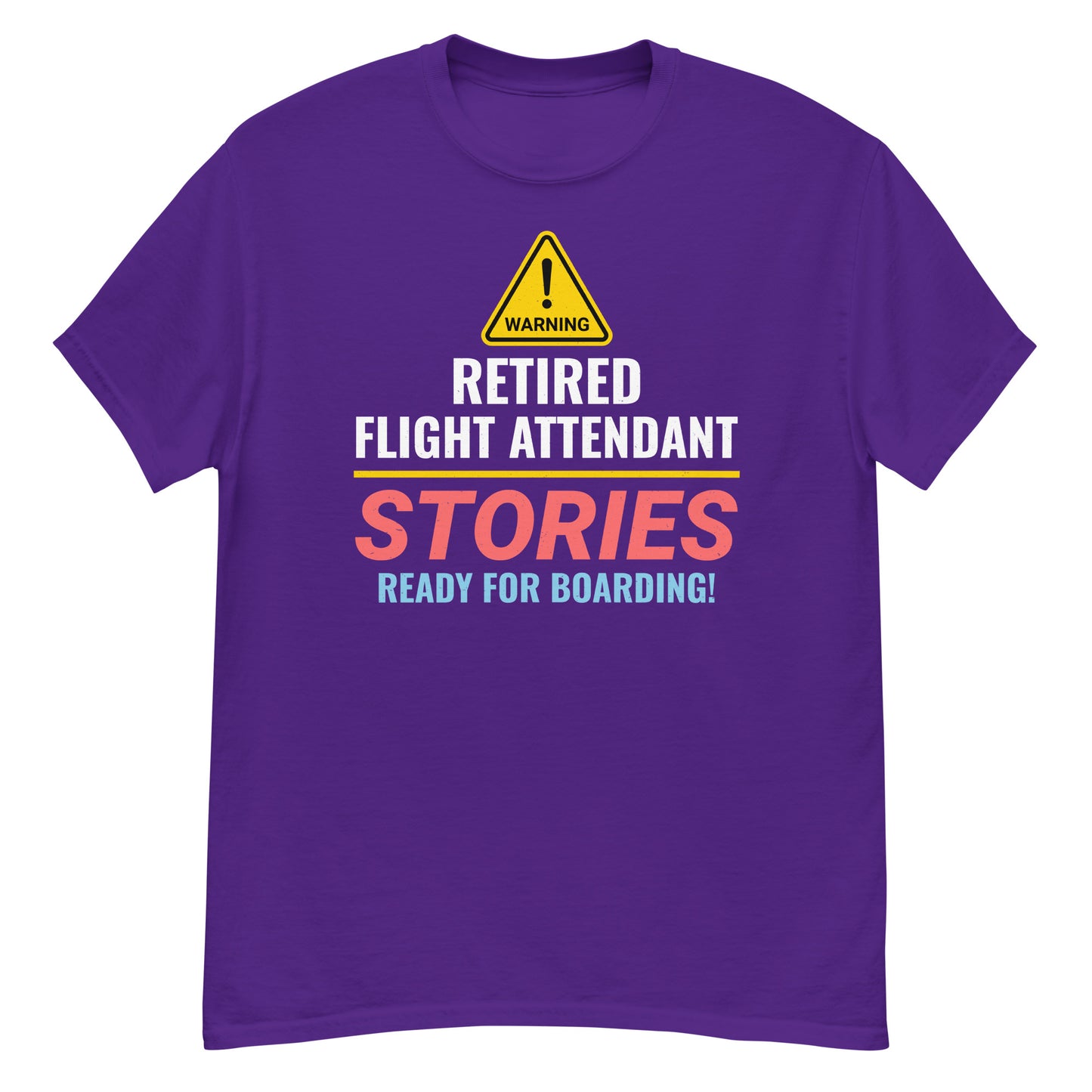 Retired Flight Attendant T-Shirt: "Warning: Stories Ready for Boarding!"