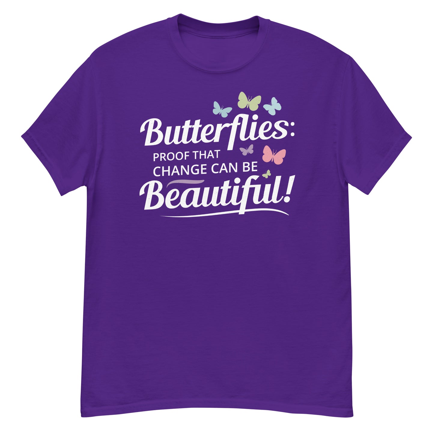 Butterflies: Proof That Change Can Be Beautiful T-Shirt