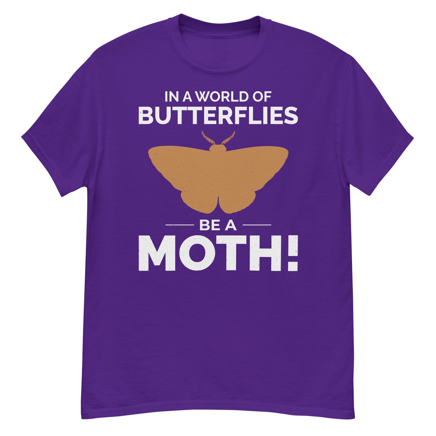 Moth T-Shirt: In a World of Butterflies, Be a Moth