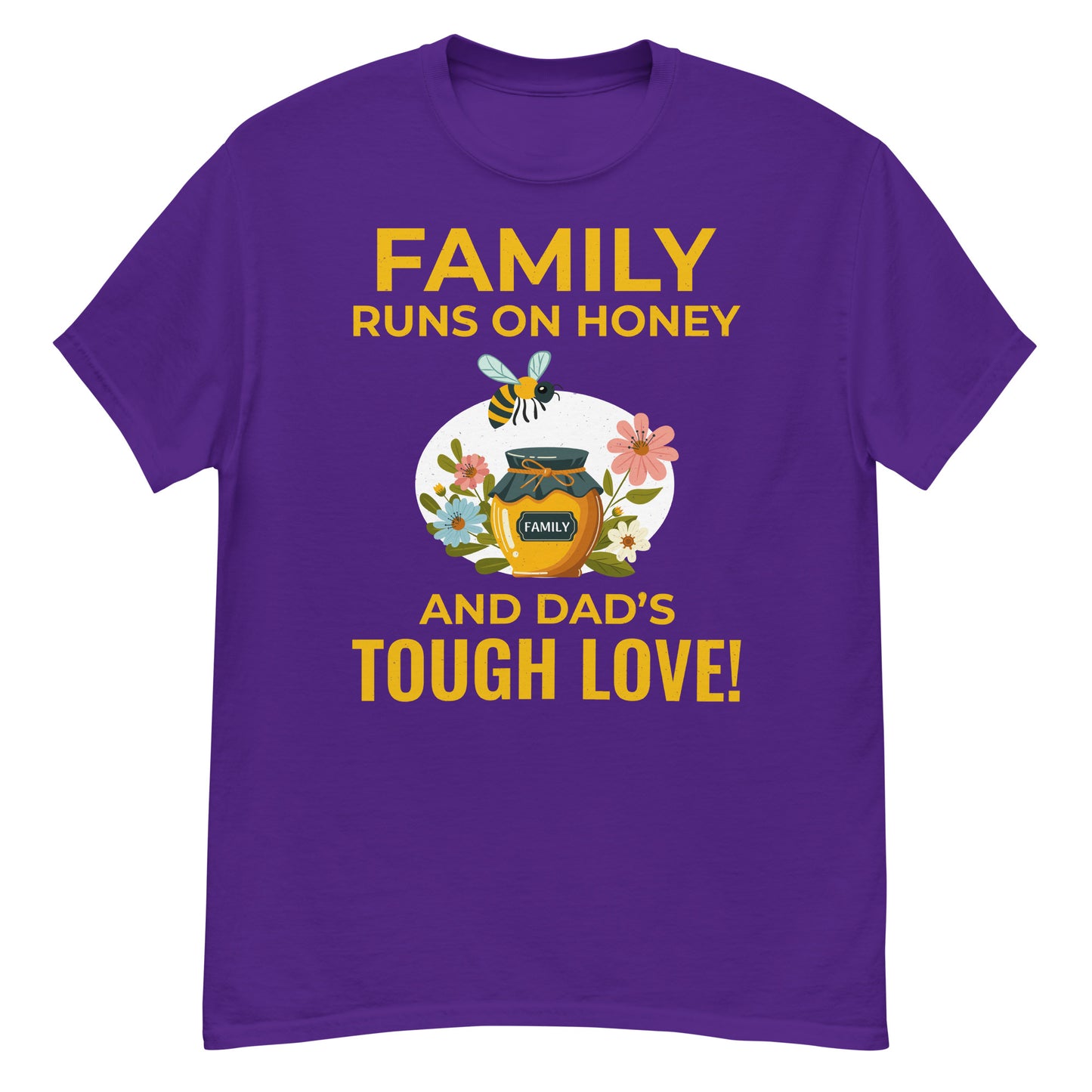 Honeybee T-Shirt: Family Runs on Honey and Dad’s Tough Love