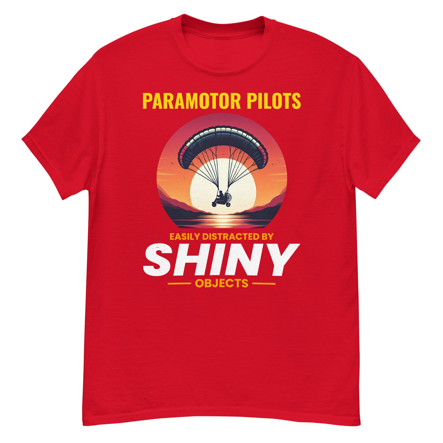 Paramotor Pilots T-Shirt: Easily Distracted by Shiny Objects