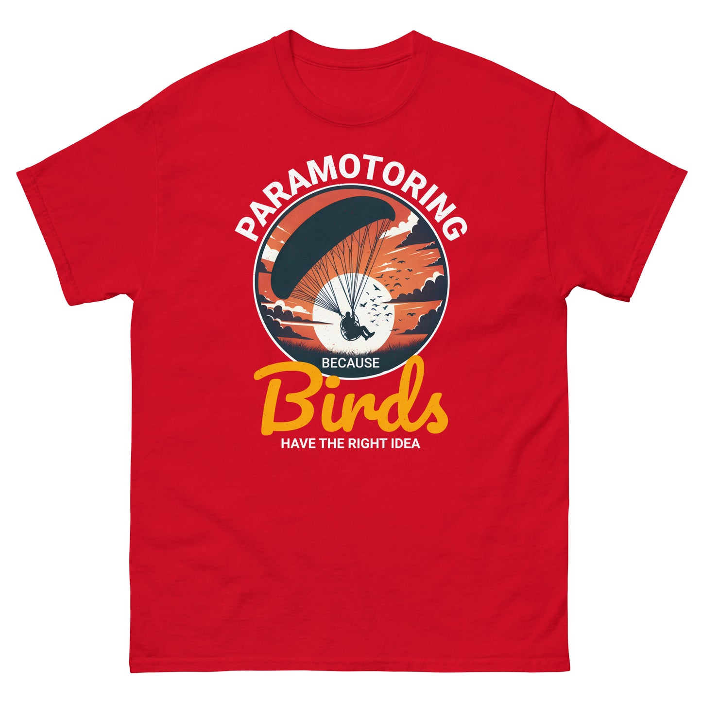 Paramotoring T-Shirt: Because Birds Have the Right Idea