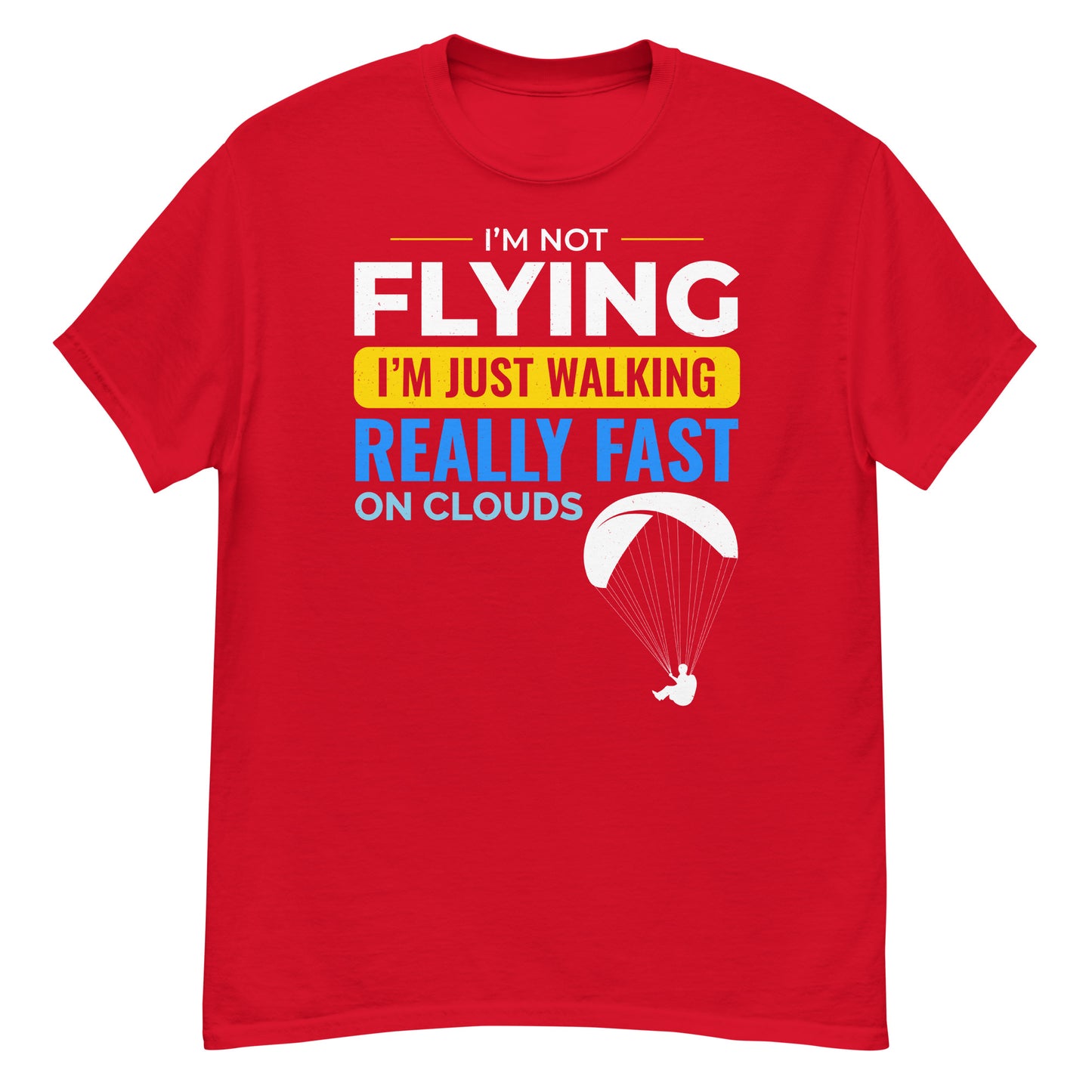 Paramotoring T-Shirt: Ich fliege nicht, sondern laufe nur schnell auf Wolken