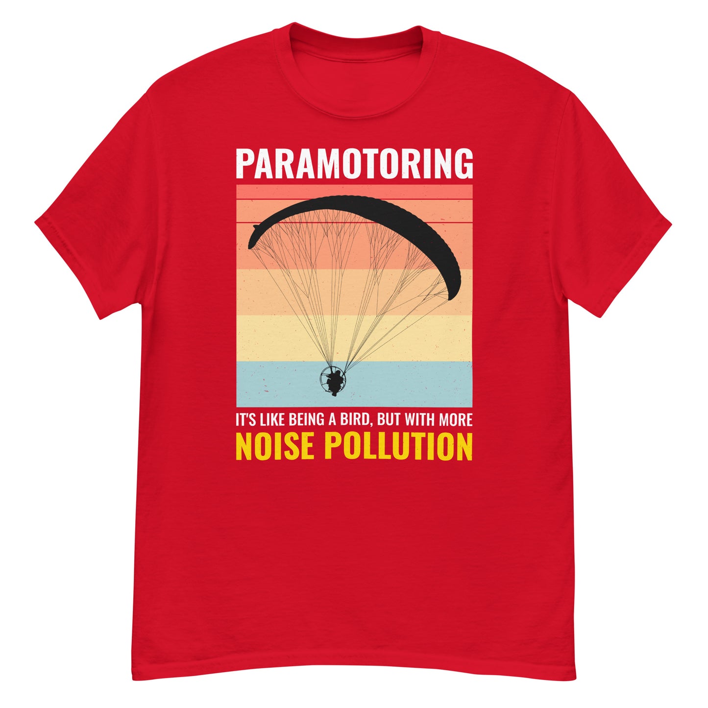 Paramotoring T-Shirt: It's Like Being a Bird, But with More Noise Pollution