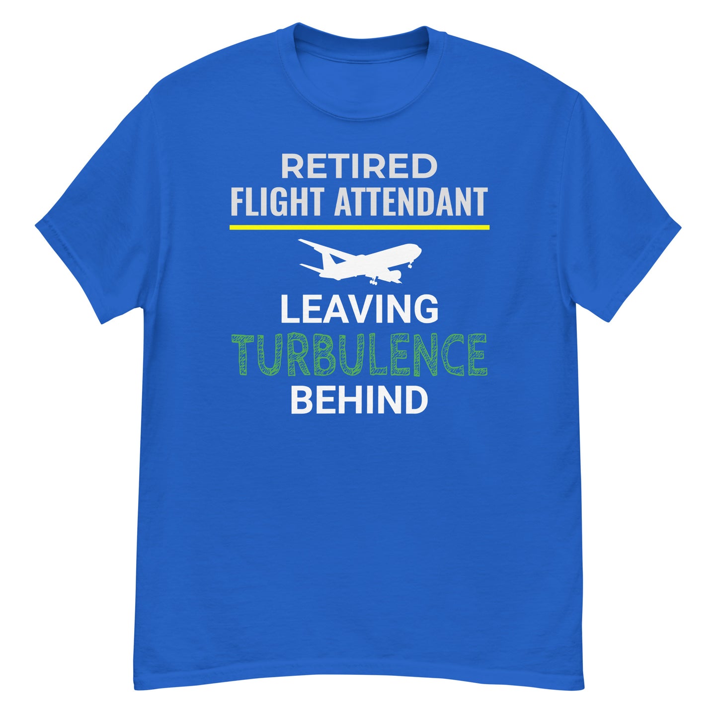 Retired Flight Attendant T-Shirt: "Leaving Turbulence Behind"