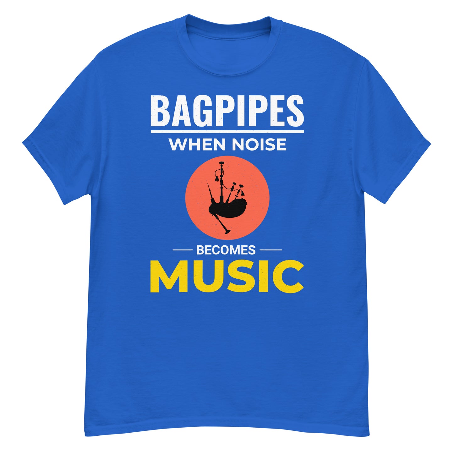 Celebrate Scottish Culture with Our Bagpipes T-Shirt - When Noise Becomes Music