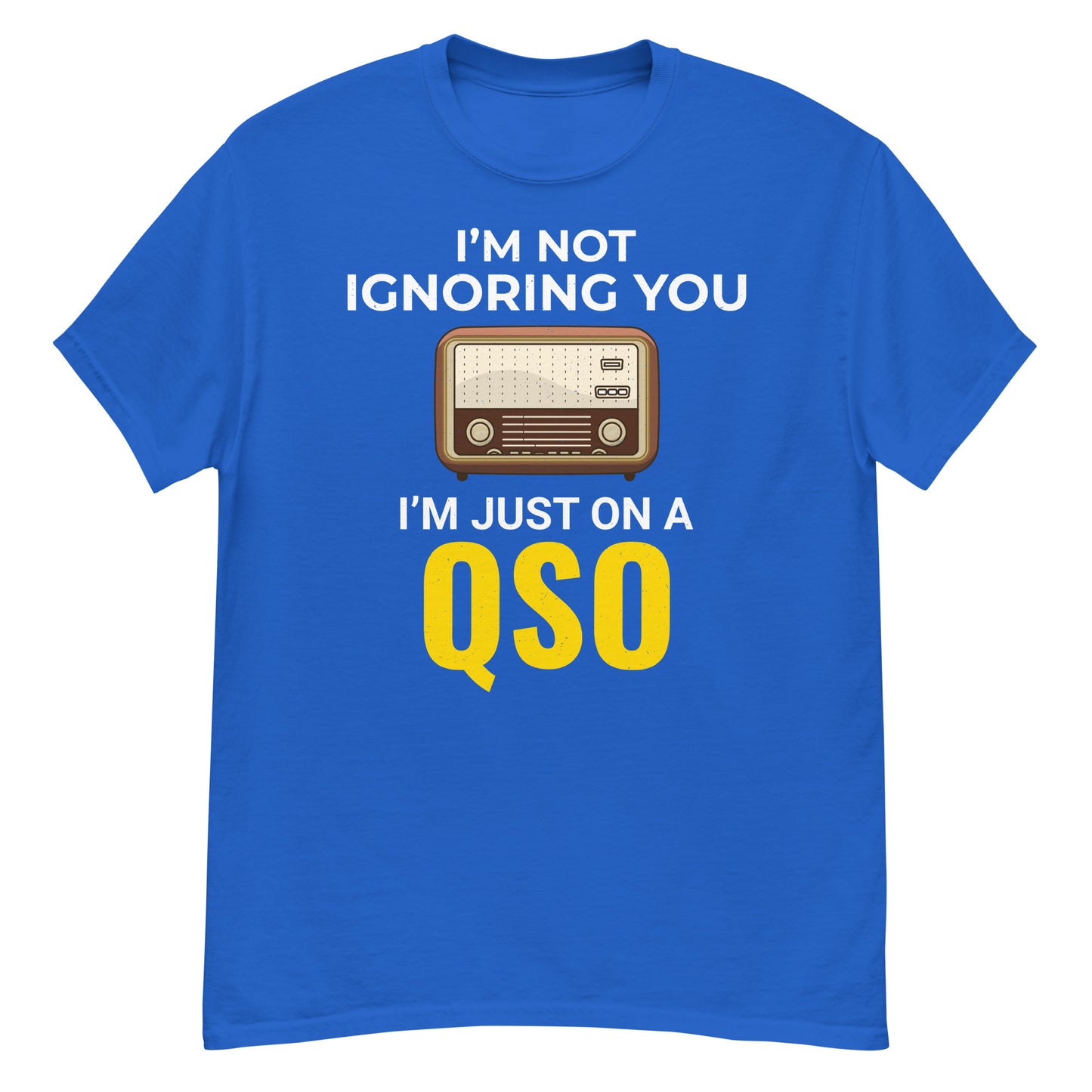 Ham Radio: I'm Not Ignoring You, I'm Just on a QSO T-Shirt