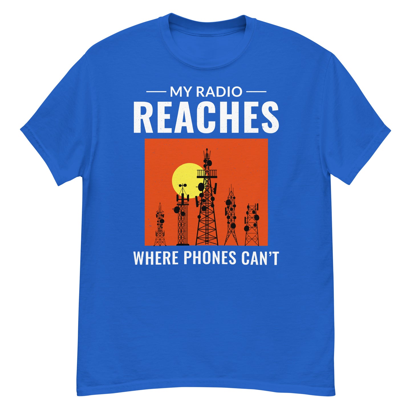 My Radio Reaches Where Phones Can't Ham Radio T-Shirt