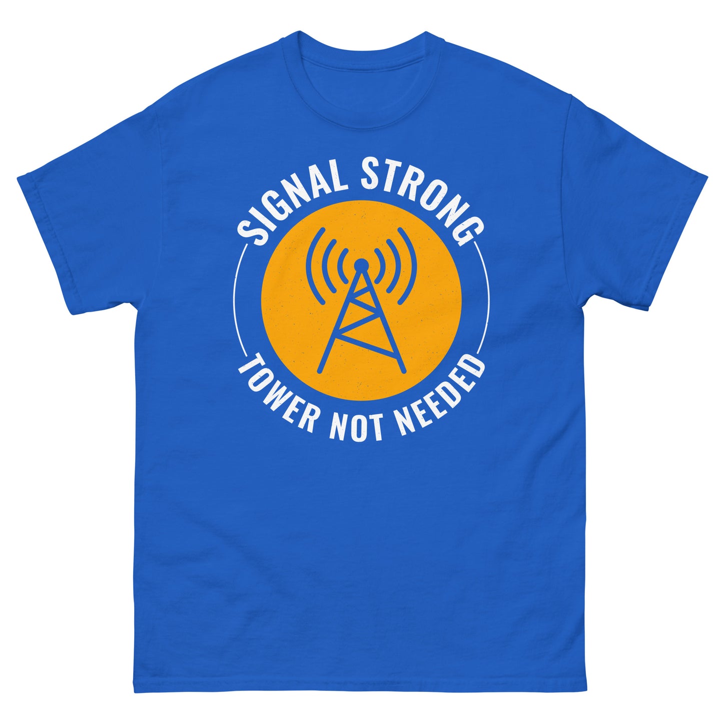 Signal Strong, Tower Not Needed Ham Radio T-Shirt