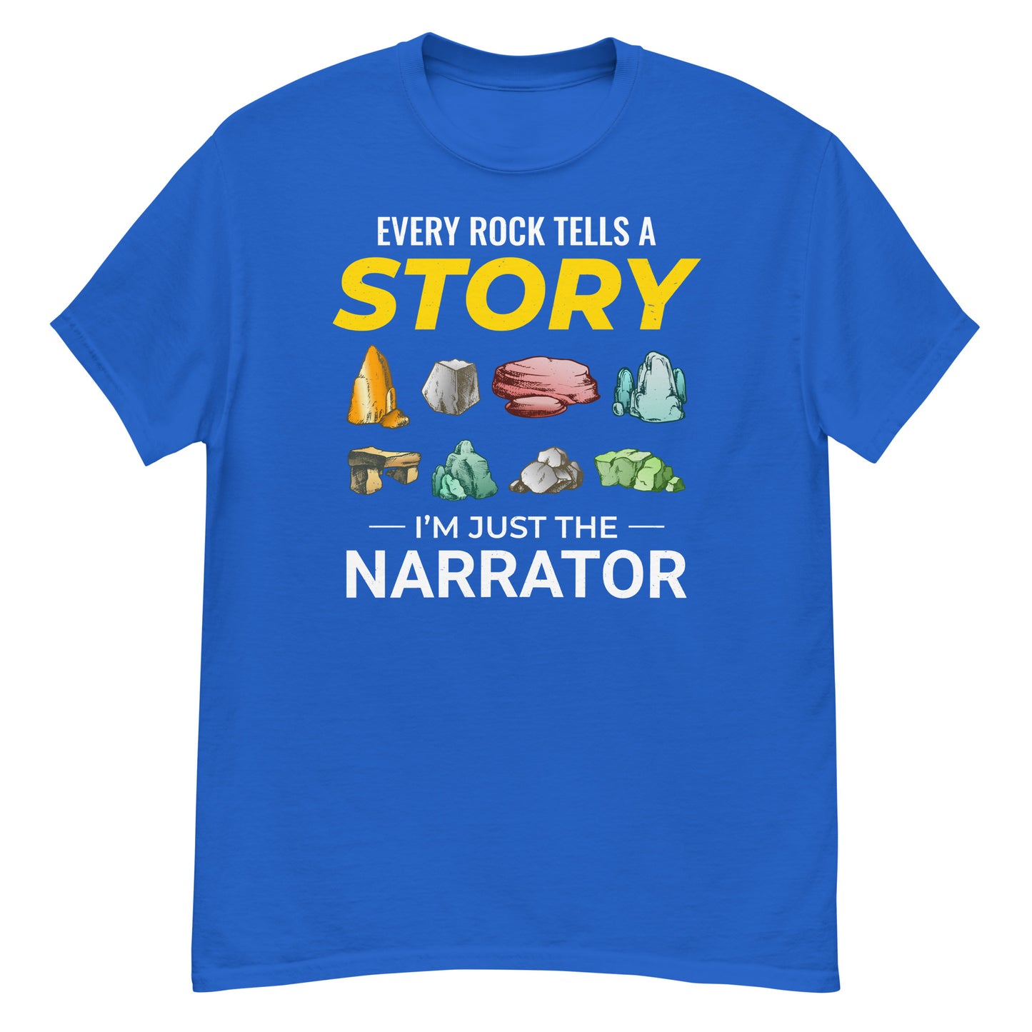 Rock Collecting T-Shirt: Every Rock Tells a Story; I'm Just the Narrator