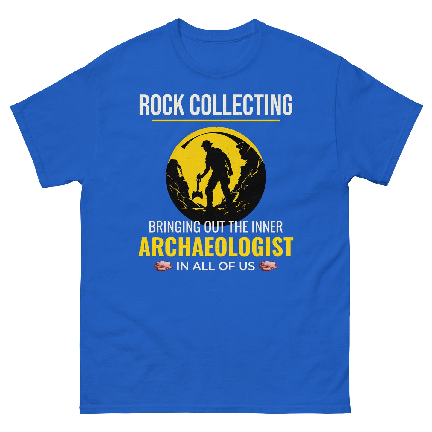 Rock Collecting: Bringing Out the Inner Archaeologist in All of Us T-Shirt