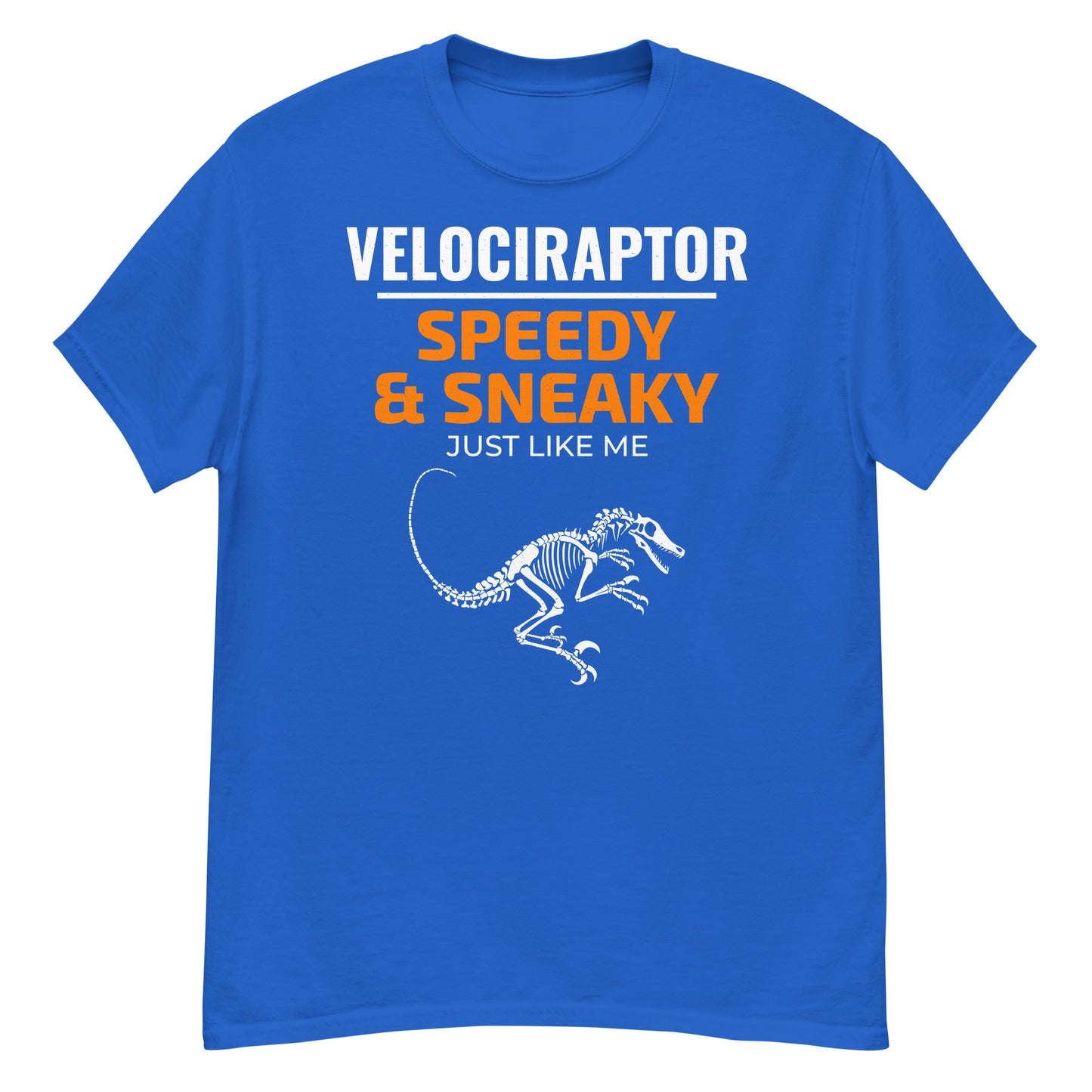 Paleontologist T-Shirt: Velociraptor - Speedy and Sneaky, Just Like Me