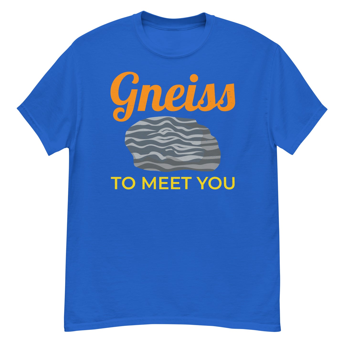 Gneiss to Meet You - Perfect T-Shirt for Mineral and Crystal Collectors