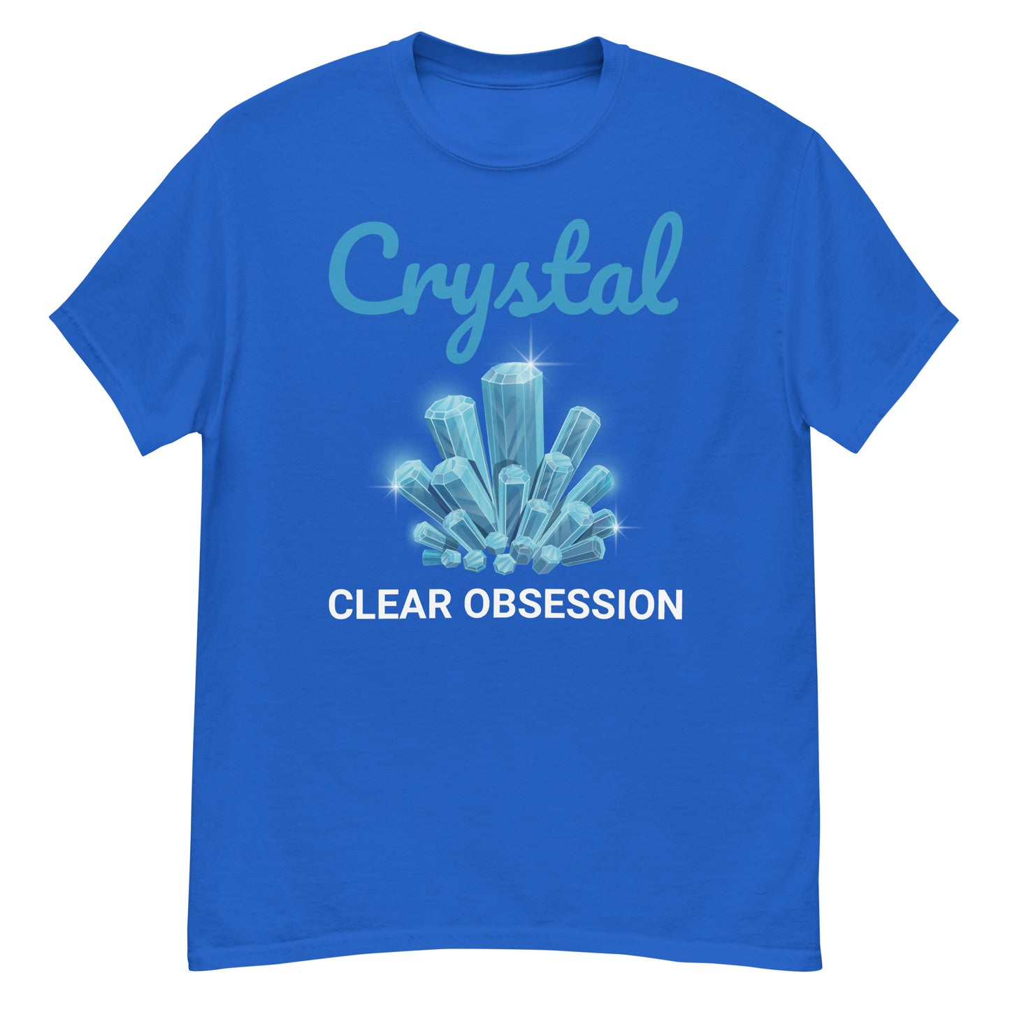 I Have a Crystal-Clear Obsession T-Shirt for Mineral and Crystal Collectors