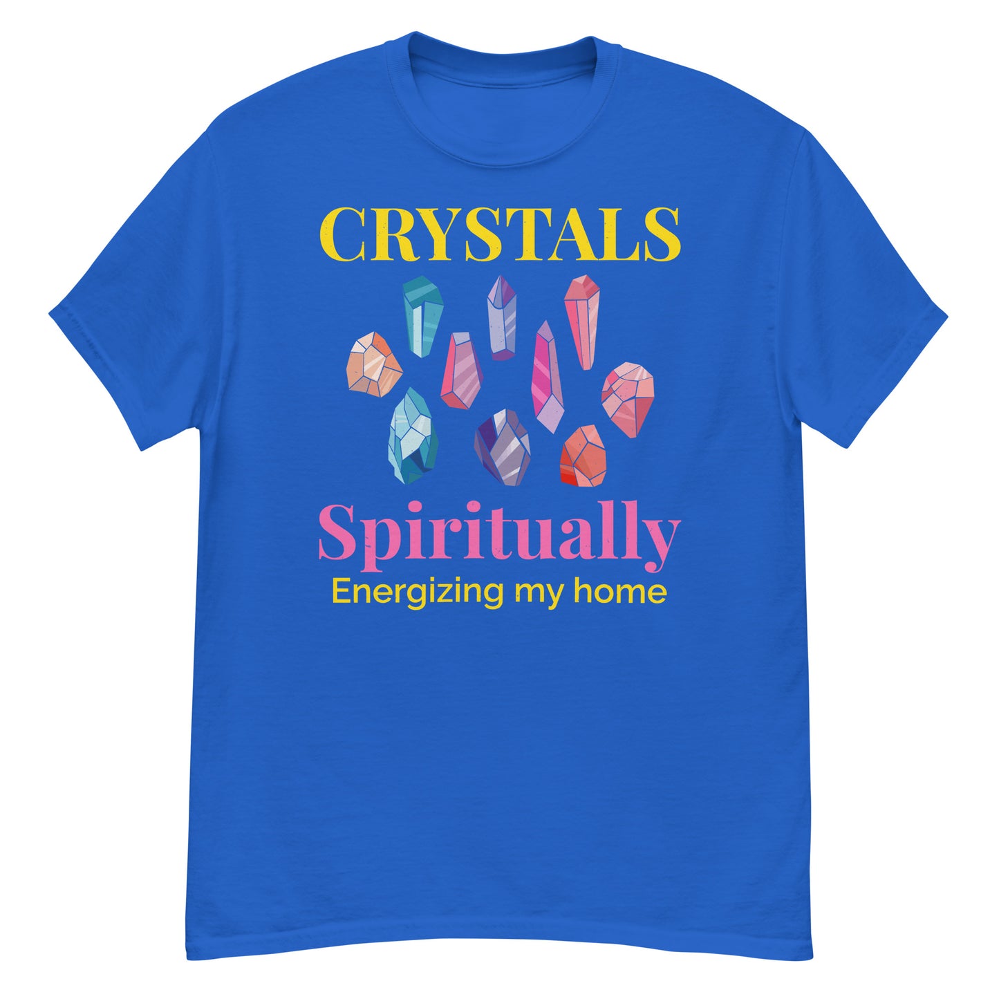 Crystals: Spiritually Energizing My Home T-Shirt for Mineral Collectors