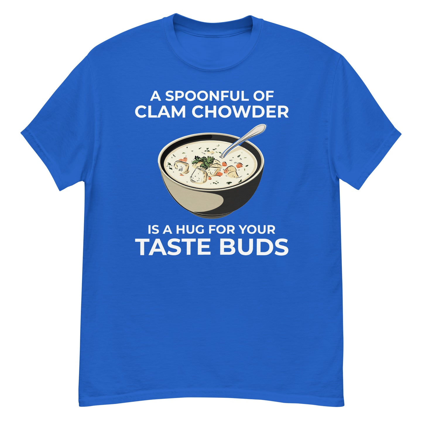 Clam Chowder T-Shirt: A Spoonful of Clam Chowder is a Hug for Your Taste Buds